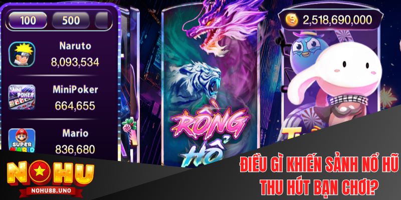 Điều gì khiến sảnh nổ hũ thu hút bạn chơi?