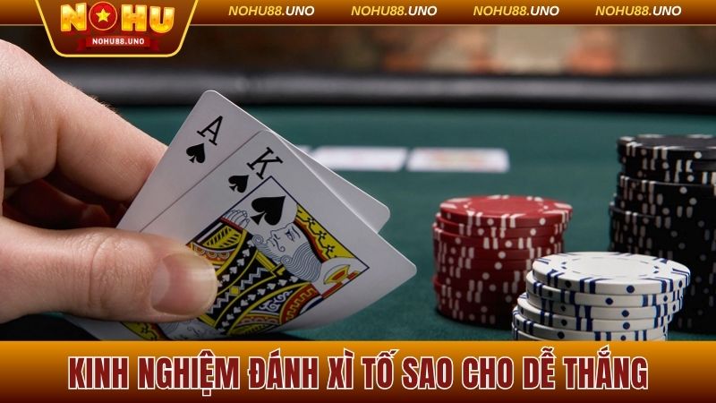 Kinh nghiệm đánh Xì Tố sao cho dễ thắng 