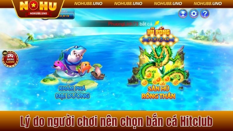 Lý do người chơi nên chọn bắn cá Hitclub 