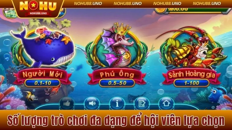 Số lượng trò chơi phải đa dạng để hội viên lựa chọn